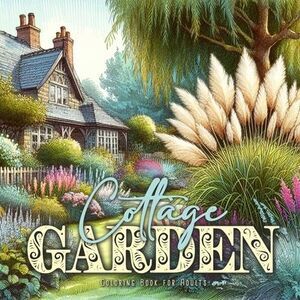 Cottage Garden Coloring Book for Adults: Cottages Coloring Book for Adults Garde